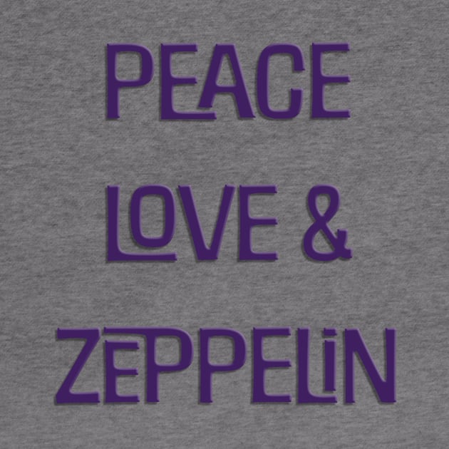 Peace Love & Zeppelin by Whole Lotta Pixels